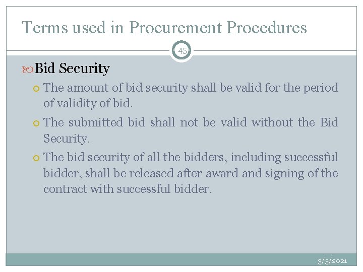 Terms used in Procurement Procedures 45 Bid Security The amount of bid security shall