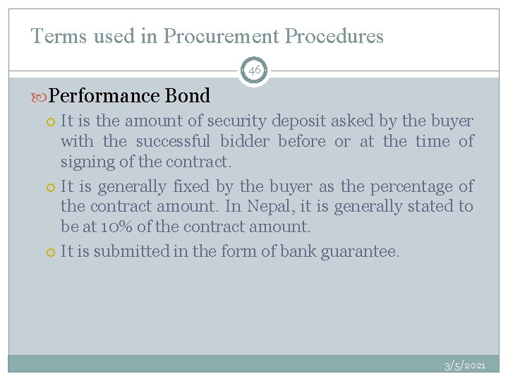 Terms used in Procurement Procedures 46 Performance Bond It is the amount of security