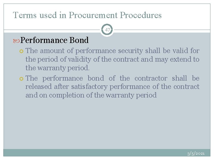 Terms used in Procurement Procedures 47 Performance Bond The amount of performance security shall