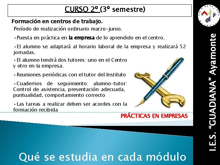 CURSO 2º (3º semestre) Formación en centros de trabajo. • Puesta en práctica en