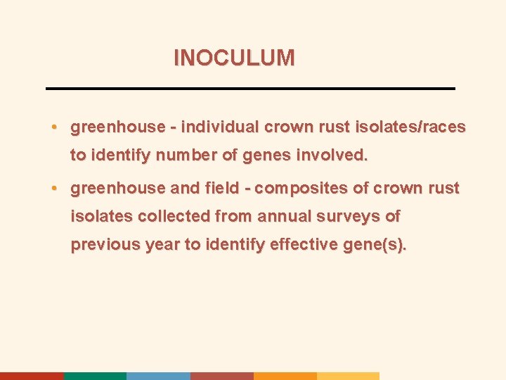 INOCULUM • greenhouse - individual crown rust isolates/races to identify number of genes involved.