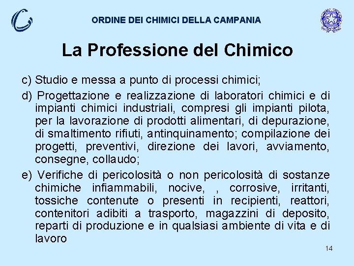 ORDINE DEI CHIMICI DELLA CAMPANIA La Professione del Chimico c) Studio e messa a