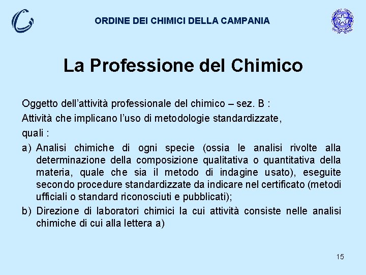 ORDINE DEI CHIMICI DELLA CAMPANIA La Professione del Chimico Oggetto dell’attività professionale del chimico