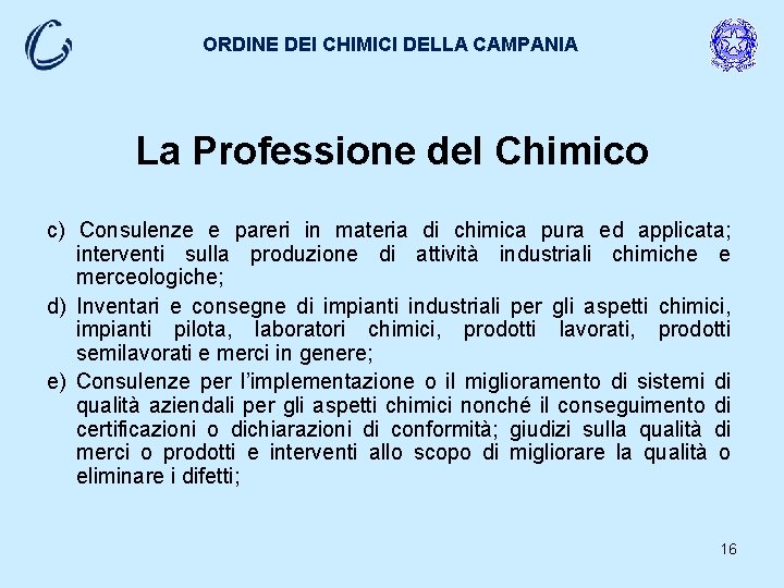 ORDINE DEI CHIMICI DELLA CAMPANIA La Professione del Chimico c) Consulenze e pareri in