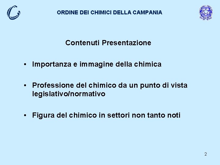 ORDINE DEI CHIMICI DELLA CAMPANIA Contenuti Presentazione • Importanza e immagine della chimica •