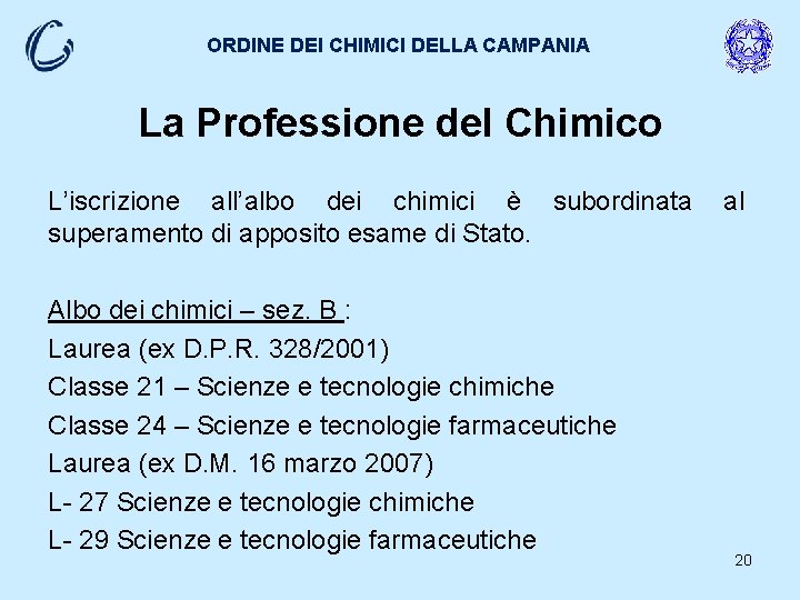 ORDINE DEI CHIMICI DELLA CAMPANIA La Professione del Chimico L’iscrizione all’albo dei chimici è