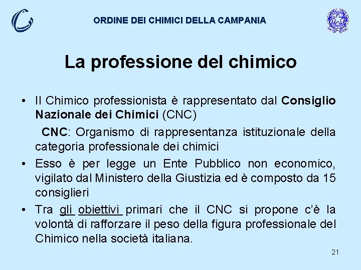 ORDINE DEI CHIMICI DELLA CAMPANIA La professione del chimico • Il Chimico professionista è