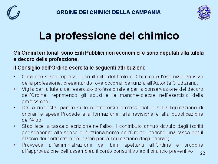 ORDINE DEI CHIMICI DELLA CAMPANIA La professione del chimico Gli Ordini territoriali sono Enti