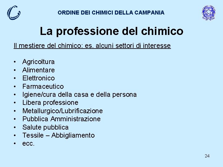 ORDINE DEI CHIMICI DELLA CAMPANIA La professione del chimico Il mestiere del chimico: es.