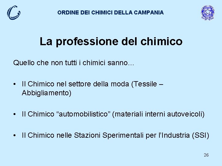 ORDINE DEI CHIMICI DELLA CAMPANIA La professione del chimico Quello che non tutti i