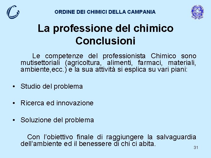 ORDINE DEI CHIMICI DELLA CAMPANIA La professione del chimico Conclusioni Le competenze del professionista