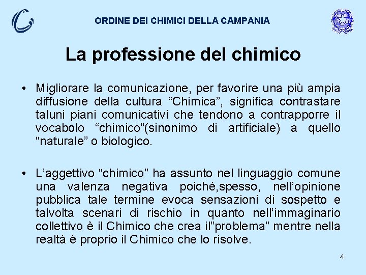 ORDINE DEI CHIMICI DELLA CAMPANIA La professione del chimico • Migliorare la comunicazione, per