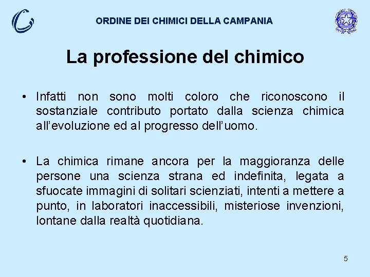 ORDINE DEI CHIMICI DELLA CAMPANIA La professione del chimico • Infatti non sono molti