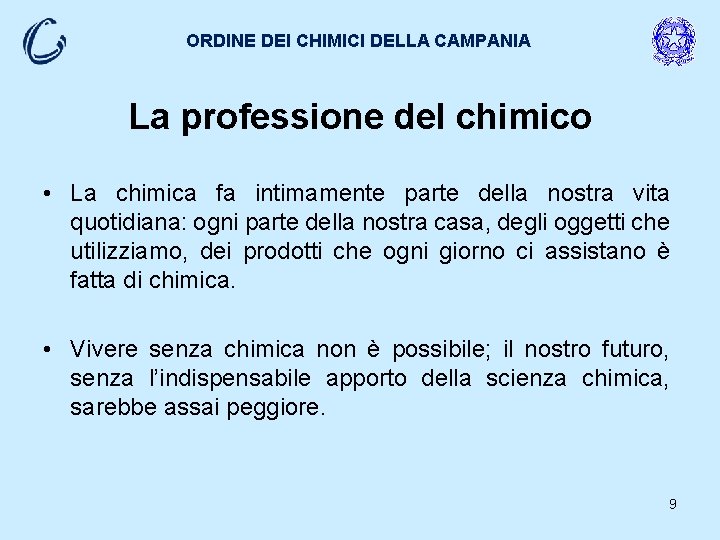 ORDINE DEI CHIMICI DELLA CAMPANIA La professione del chimico • La chimica fa intimamente