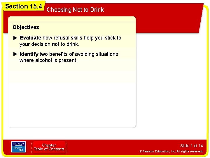 Section 15. 4 Choosing Not to Drink Objectives Evaluate how refusal skills help you