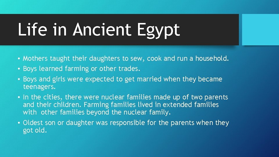 Life in Ancient Egypt • Mothers taught their daughters to sew, cook and run Life in Ancient Egypt • Mothers taught their daughters to sew, cook and run