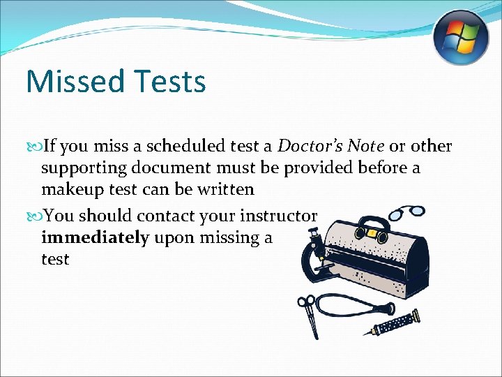 Missed Tests If you miss a scheduled test a Doctor’s Note or other supporting Missed Tests If you miss a scheduled test a Doctor’s Note or other supporting