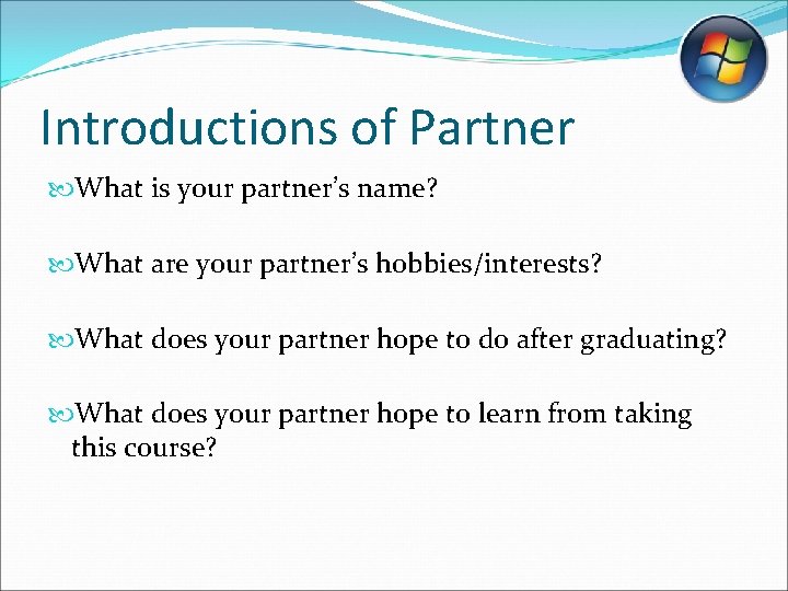 Introductions of Partner What is your partner’s name? What are your partner’s hobbies/interests? What Introductions of Partner What is your partner’s name? What are your partner’s hobbies/interests? What