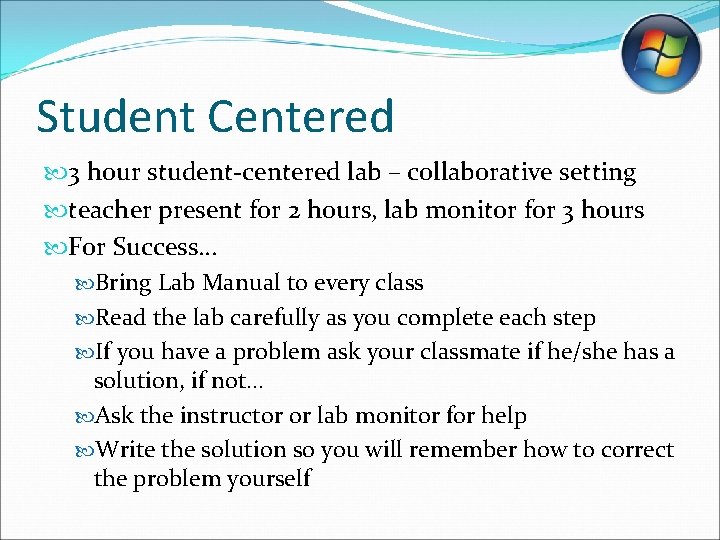 Student Centered 3 hour student-centered lab – collaborative setting teacher present for 2 hours, Student Centered 3 hour student-centered lab – collaborative setting teacher present for 2 hours,
