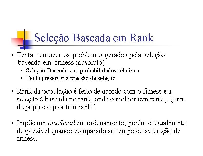 Seleção Baseada em Rank • Tenta remover os problemas gerados pela seleção baseada em