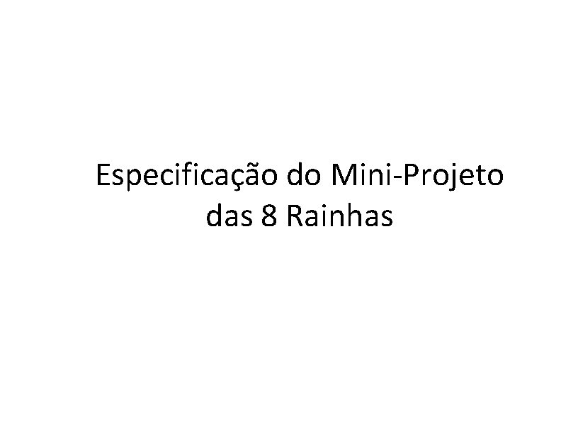 Especificação do Mini-Projeto das 8 Rainhas 