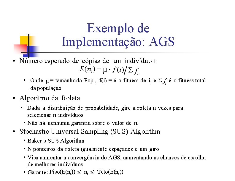 Exemplo de Implementação: AGS • Número esperado de cópias de um indivíduo i E(ni