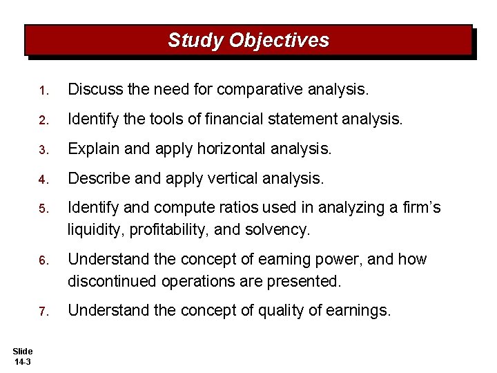 Study Objectives Slide 14 -3 1. Discuss the need for comparative analysis. 2. Identify