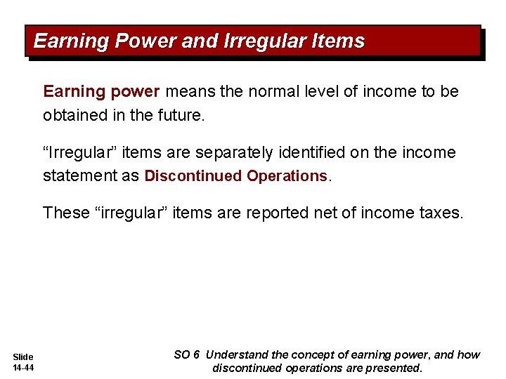 Earning Power and Irregular Items Earning power means the normal level of income to