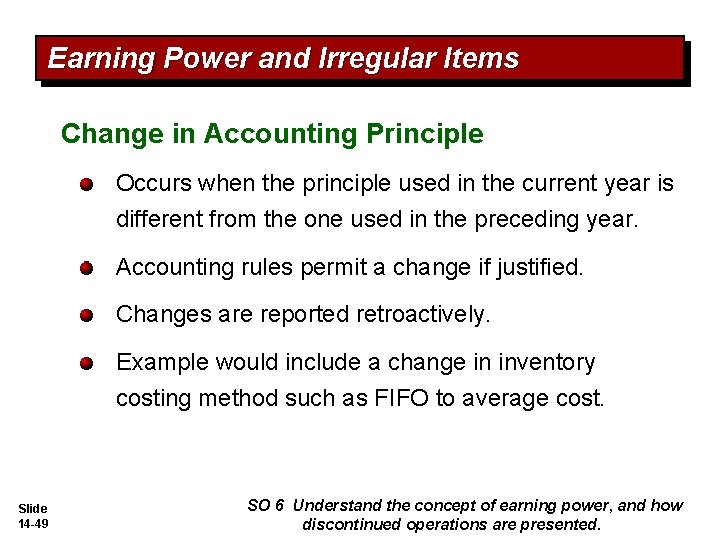 Earning Power and Irregular Items Change in Accounting Principle Occurs when the principle used