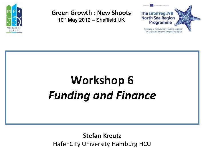 Green Growth : New Shoots 10 th May 2012 – Sheffield UK Workshop 6