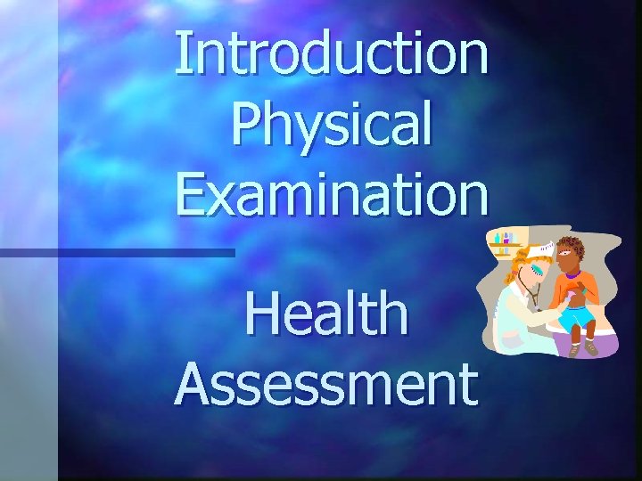 Introduction Physical Examination Health Assessment 