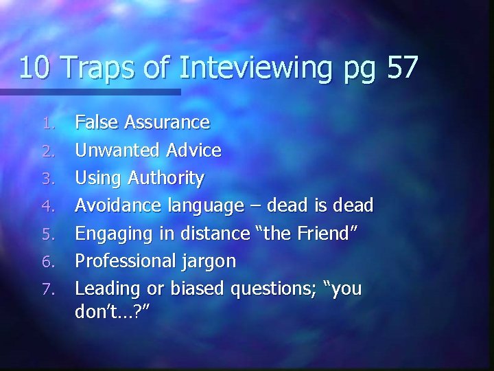 10 Traps of Inteviewing pg 57 1. 2. 3. 4. 5. 6. 7. False