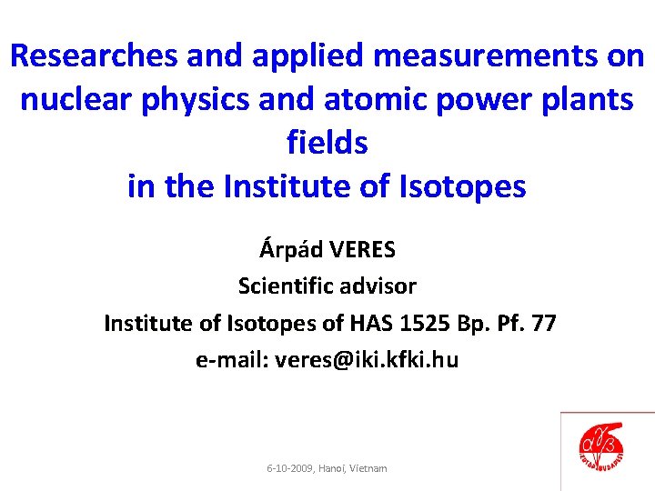 Researches and applied measurements on nuclear physics and atomic power plants fields in the