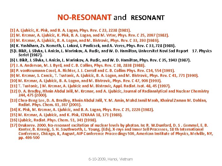 NO-RESONANT and RESONANT [1] A. Ljubicic, K. Pisk, and B. A. Logan, Phys. Rev.