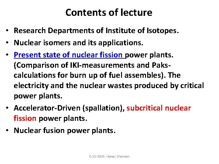 Contents of lecture • Research Departments of Institute of Isotopes. • Nuclear isomers and
