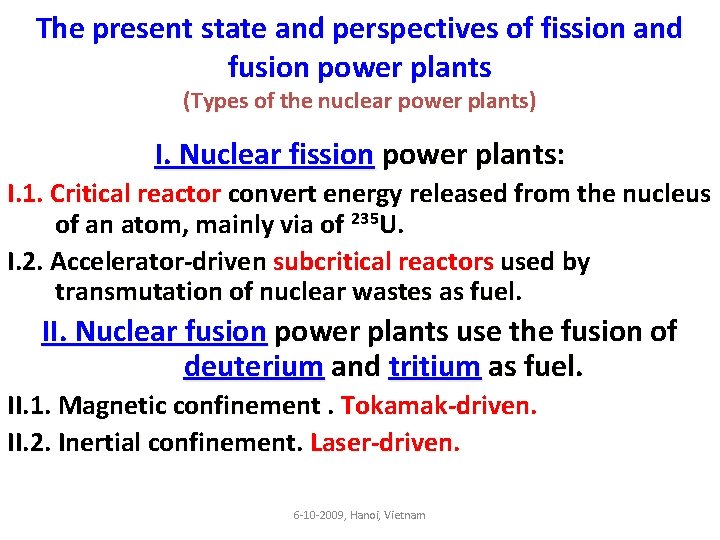 The present state and perspectives of fission and fusion power plants (Types of the