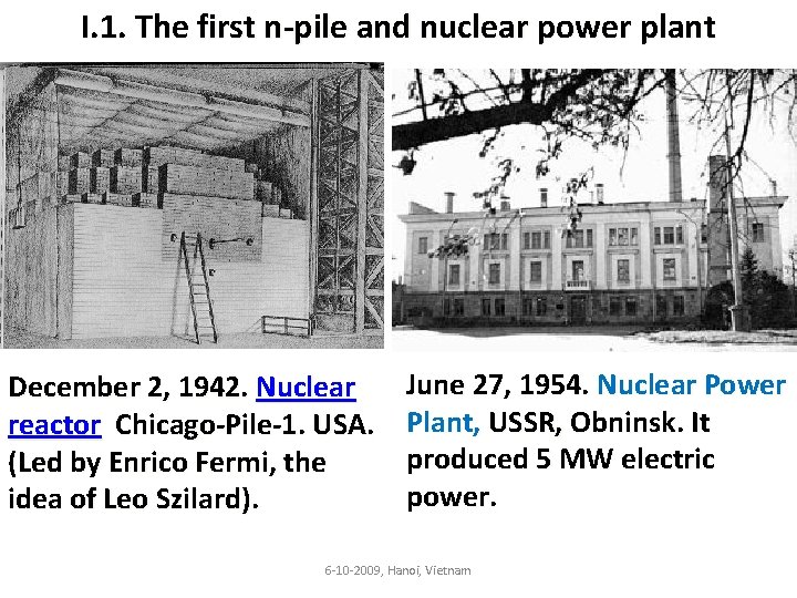 I. 1. The first n-pile and nuclear power plant December 2, 1942. Nuclear reactor