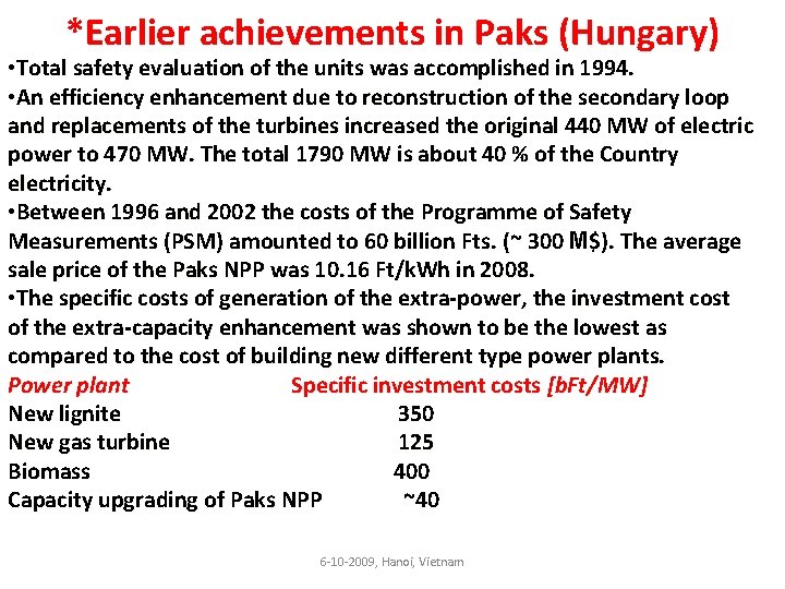 *Earlier achievements in Paks (Hungary) • Total safety evaluation of the units was accomplished