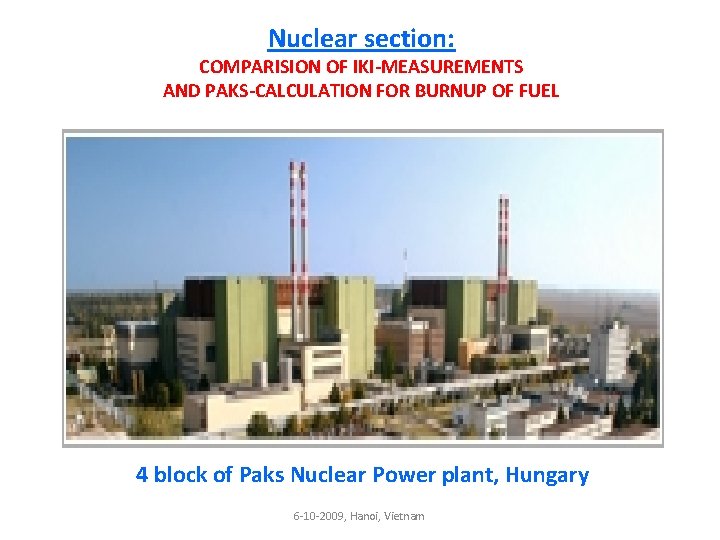 Nuclear section: COMPARISION OF IKI-MEASUREMENTS AND PAKS-CALCULATION FOR BURNUP OF FUEL 4 block of