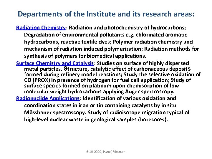 Departments of the Institute and its research areas: Radiation Chemistry: Radiation and photochemistry of