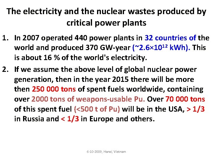 The electricity and the nuclear wastes produced by critical power plants 1. In 2007
