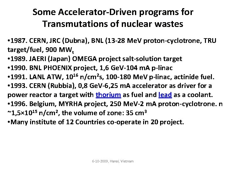 Some Accelerator-Driven programs for Transmutations of nuclear wastes • 1987. CERN, JRC (Dubna), BNL