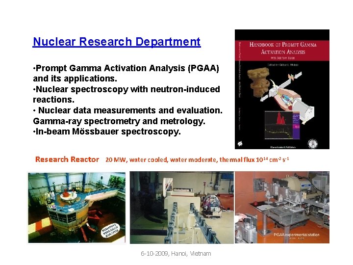 Nuclear Research Department • Prompt Gamma Activation Analysis (PGAA) and its applications. • Nuclear