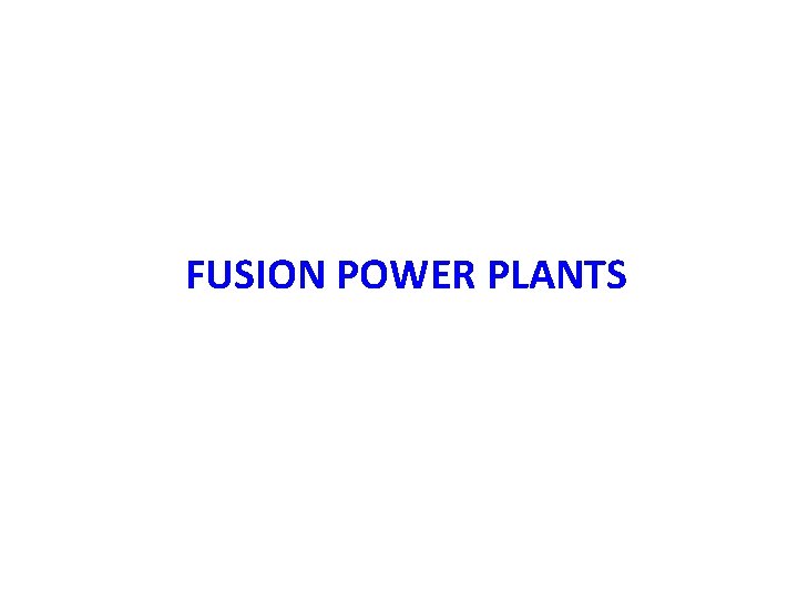 FUSION POWER PLANTS 