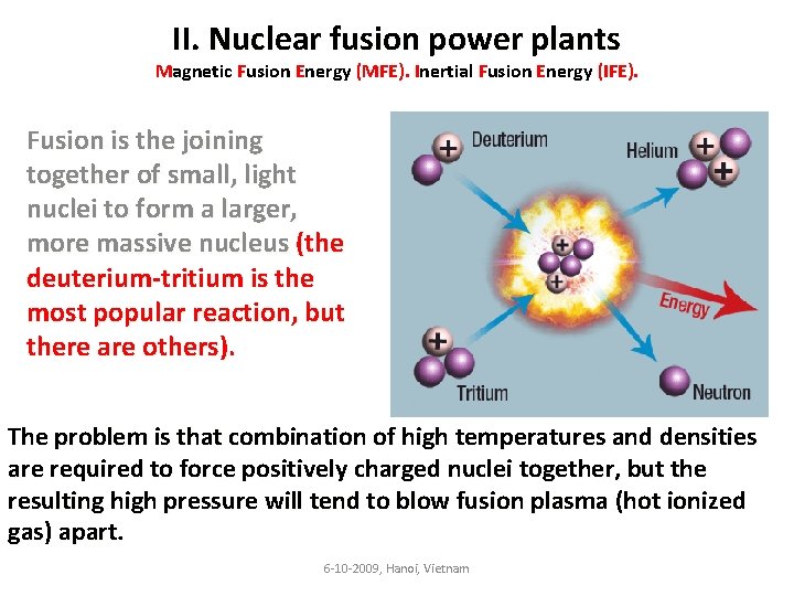 II. Nuclear fusion power plants Magnetic Fusion Energy (MFE). Inertial Fusion Energy (IFE). Fusion