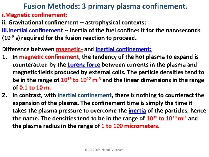 Fusion Methods: 3 primary plasma confinement. i. Magnetic confinement; ii. Gravitational confinement -- astrophysical