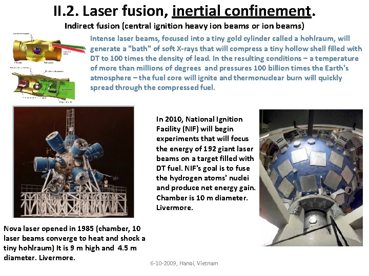 II. 2. Laser fusion, inertial confinement. Indirect fusion (central ignition heavy ion beams or
