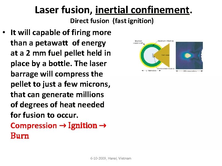 Laser fusion, inertial confinement. Direct fusion (fast ignition) • It will capable of firing