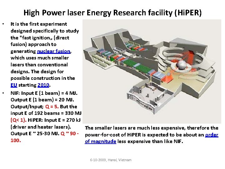 High Power laser Energy Research facility (Hi. PER) • • It is the first