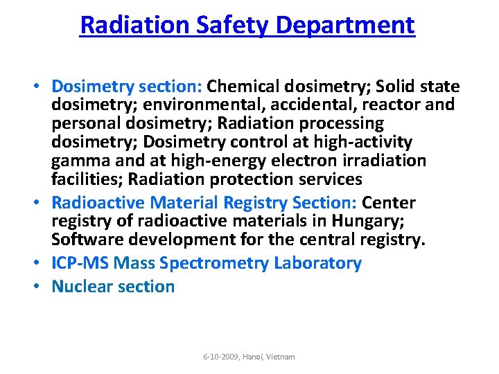 Radiation Safety Department • Dosimetry section: Chemical dosimetry; Solid state dosimetry; environmental, accidental, reactor